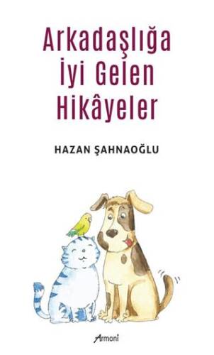 Arkadaşlığa İyi Gelen Hikayeler - 1