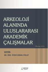 Arkeoloji Alanında Uluslararası Akademik Çalışmalar - 1