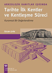 Arkeolojik Kanıtlar Işığında Tarihte İlk Kentler ve Kentleşme Süreci - 1