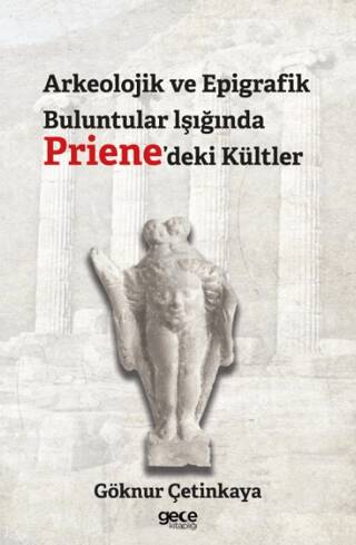 Arkeolojik ve Epigrafik Buluntular lşığında Priene`deki Kültler - 1