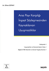 Arsa Payı Karşılığı İnşaat Sözleşmesinden Kaynaklanan Uyuşmazlıklar - 1