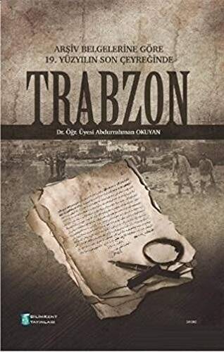 Arşiv Belgelerine Göre 19. Yüzyılın Son Çeyreğinde Trabzon - 1