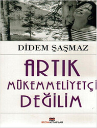 Artık Mükemmeliyetçi Değilim - 1