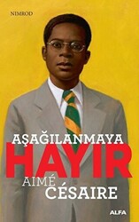 Aşağılanmaya Hayır - Aime Cesaire - 1