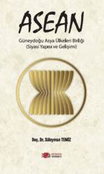 ASEAN Güneydoğu Asya Ülkeleri Birliği Siyasi Yapısı ve Gelişimi - 1