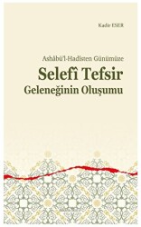 Ashabü’l-Hadîsten Günümüze - Selefi Tefsir Geleneğinin Oluşumu - 1