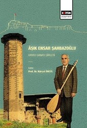 Aşık Ensar Şahbazoğlu - Hayatı Sanatı Şiirleri - 1