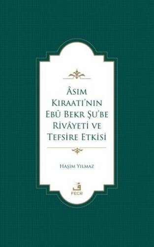 Asım Kıraatı’nın Ebu Bekr Şu’be Rivayeti ve Tefsire Etkisi - 1