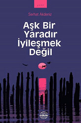 Aşk Bir Yaradır İyileşmek Değil - 1