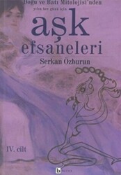 Aşk Efsaneleri 4. Cilt Doğu ve Batı Mitolojisi’nden Yılın Her Günü İçin - 1