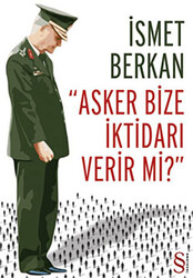 Asker Bize İktidarı Verir mi? - 1