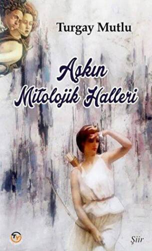 Aşkın Mitolojik Halleri - 1