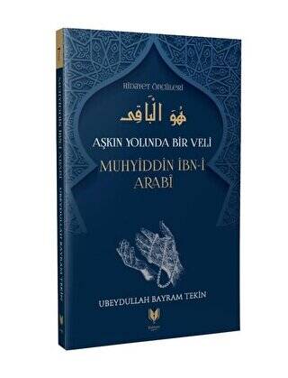 Aşkın Yolunda Bir Veli Muhyiddin İbn-i Arabi - 1