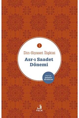 Asr-ı Saadet Dönemi - Din-Siyaset İlişkisi 1 - 1