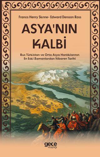 Asya`nın Kalbi - Rus Türkistan ve Orta Asya Hanlıklarının En Eski Zamanlardan İtibaren Tarihi - 1