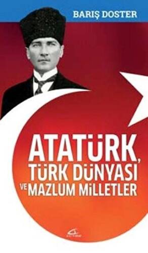 Atatürk Türk Dünyası ve Mazlum Milletler - 1