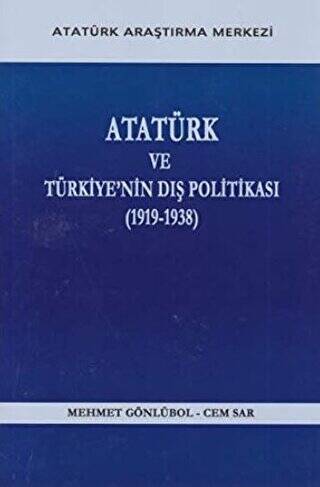 Atatürk ve Türkiye`nin Dış Politikası 1919- 1938 - 1