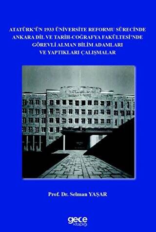 Atatürk’ün 1933 Üniversite Reformu Sürecinde Ankara Dil ve Tarih-Coğrafya Fakültesi’nde Görevli Alman Bilim Adamları ve Yaptıkları Çalışmalar - 1