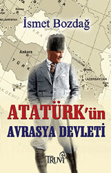 Atatürk’ün Avrasya Devleti - 1