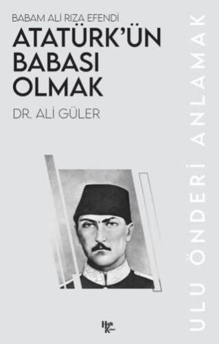 Atatürk’ün Babası Olmak - 1