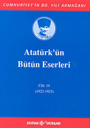 Atatürk`ün Bütün Eserleri Cilt: 14 1922 - 1923 - 1