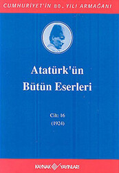 Atatürk`ün Bütün Eserleri Cilt: 16 1923 - 1924 - 1