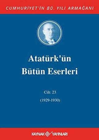 Atatürk`ün Bütün Eserleri Cilt: 23 1929 - 1930 - 1