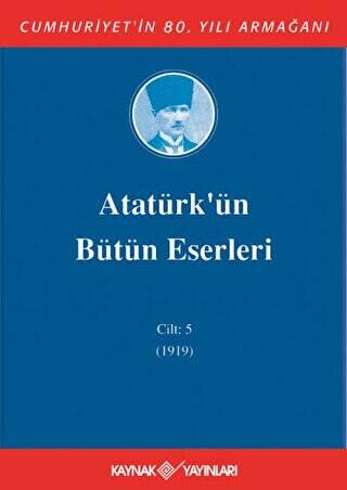 Atatürk`ün Bütün Eserleri Cilt: 5 1919 - 1