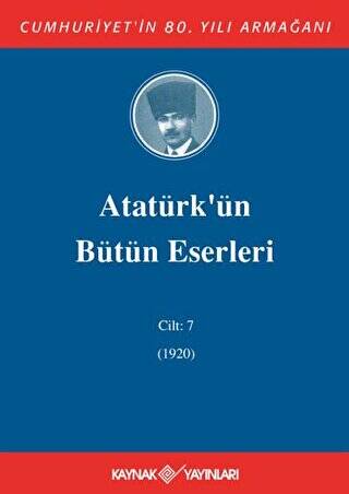 Atatürk`ün Bütün Eserleri Cilt: 7 1920 - 1