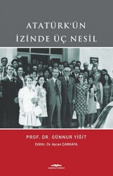 Atatürk`ün İzinde Üç Nesil - 1