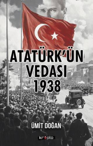 Atatürk’ün Vedası 1938 - 1