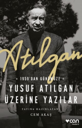 Atılgan: 1959`dan Günümüze Yusuf Atılgan Üzerine Yazılar - 1