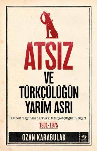 Atsız ve Türkçülüğün Yarım Asrı - 1