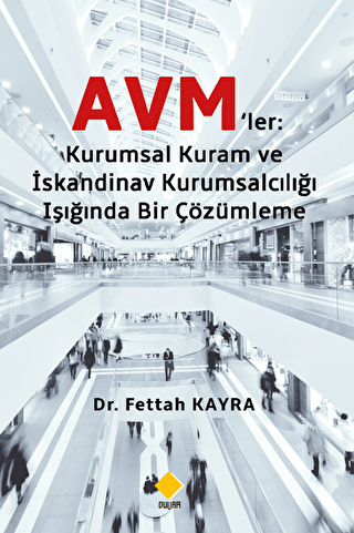 Avm’ler: Kurumsal Kuram Ve Skandinav Kurumsalcılığı Işığında Bir Çözümleme - 1