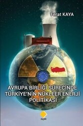 Avrupa Birliği Sürecinde Türkiye’nin Nükleer Enerji Politikası - 1