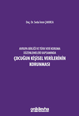 Avrupa Birliği ve Türk Veri Koruma Düzenlemeleri Kapsamında Çocuğun Kişisel Verilerinin Korunması - 1