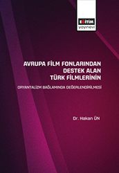 Avrupa Film Fonlarından Destek Alan Türk Filmlerinin Oryantalizm Bağlamında Değerlendirilmesi - 1