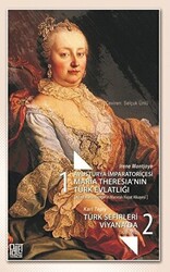 Avusturya İmparatoriçesi Maria Theresia’nın Türk Evlatlığı - Türk Sefirleri Viyana`da - 1