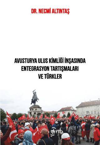 Avusturya Ulus Kimliği İnşasında Entegrasyon Tartışmaları ve Türkler - 1