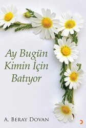 Ay Bugün Kimin İçin Batıyor - 1