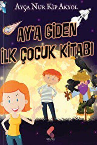 Ay`a Giden İlk Çocuk Kitabı - 1