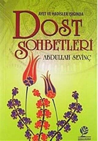 Ayet ve Hadisler Işığında Dost Sohbetleri - 1