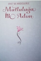 Ayet ve Hadislerle Mutluluğa İlk Adım - 1