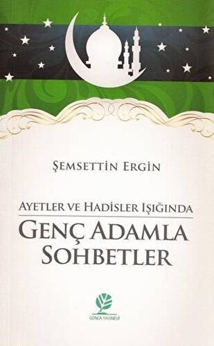 Ayetler ve Hadisler Işığında Genç Adamla Sohbetler - 1