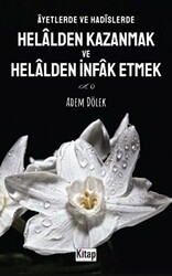 Ayetlerde Ve Hadislerde Helalden Kazanmak Ve Helalden İnfak Etmek - 1