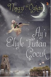 Ay’ı Eliyle Tutan Çocuk - 1