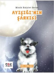 Ayışığı`nın Şarkısı - Minik Kalpler Serisi - 1