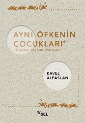 Aynı Öfkenin Çocukları: Dünyadan Devrimci Portreleri - 1