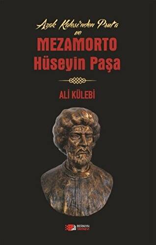 Azak Kalesi`nden Prut`a ve Mezamorto Hüseyin Paşa - 1