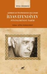 Azerbaycan Tiyatrosunun Ulu Çınarı İlyas Efendiyev Piyeslerinde Tarih - 1